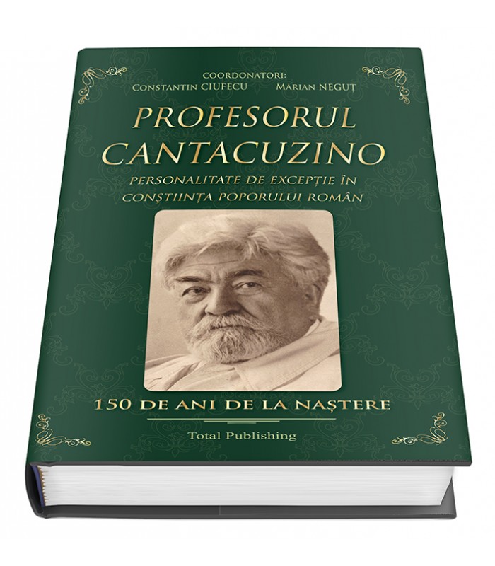 Profesorul Ion Cantacuzino – personalitate de excepţie în conştiinţa poporului roman